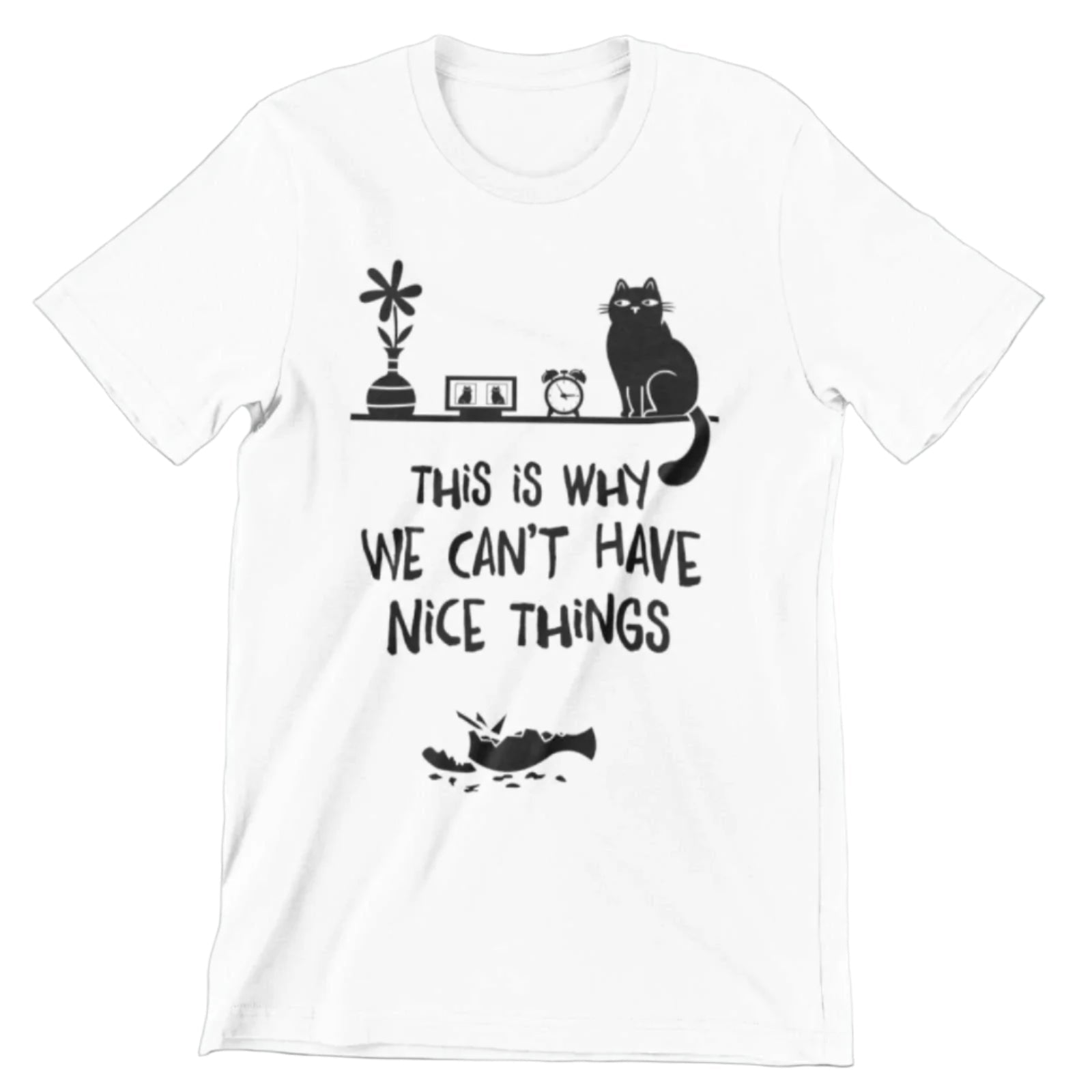 This Is Why We Can't Have Nice Things T-Shirt - Funny Cat Lover T-Shirt T-Shirt