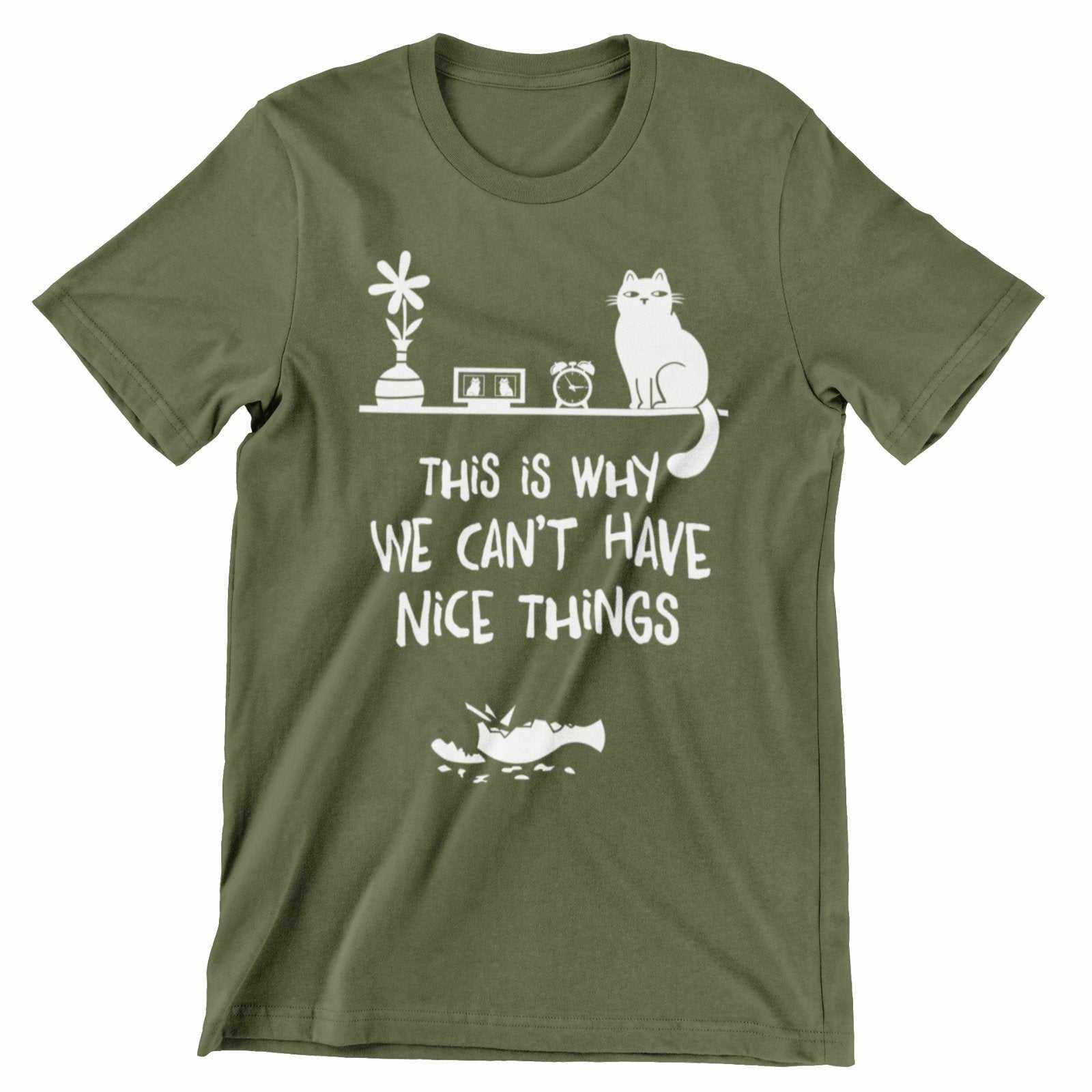 This Is Why We Can't Have Nice Things T-Shirt - Funny Cat Lover T-Shirt T-Shirt