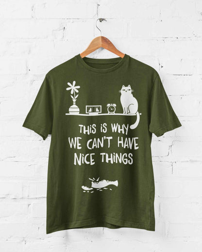 This Is Why We Can't Have Nice Things T-Shirt - Funny Cat Lover T-Shirt T-Shirt