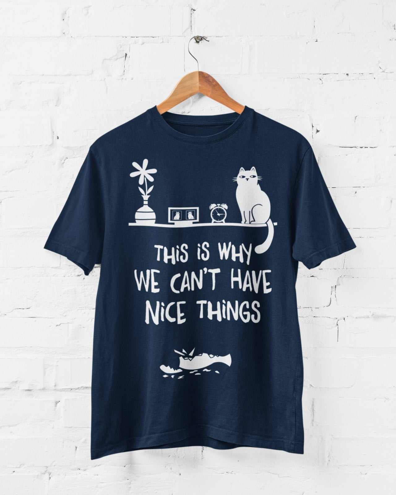 This Is Why We Can't Have Nice Things T-Shirt - Funny Cat Lover T-Shirt T-Shirt