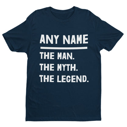 Personalised Man, Myth, Legend T-Shirt - Custom Name