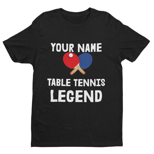 Personalised 'Your Name – The Table Tennis Legend' T-shirt for ping-pong fans.