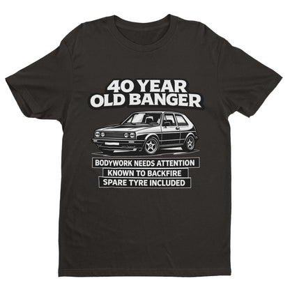 40 Year Old Banger Classic Hatchback T-Shirt