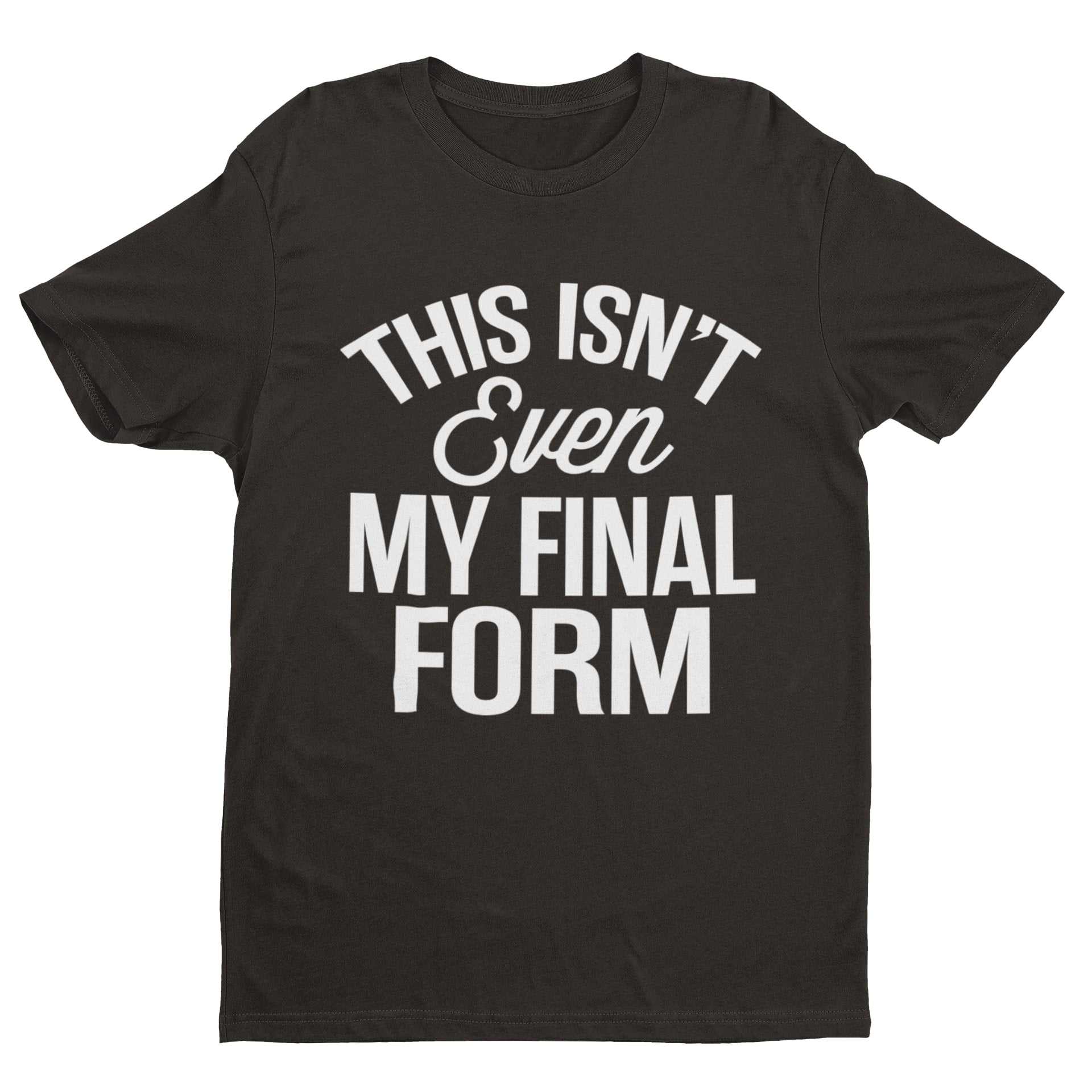 Final Form Anime Meme Unisex T-Shirt with "This Isn't Even My Final Form" Design
