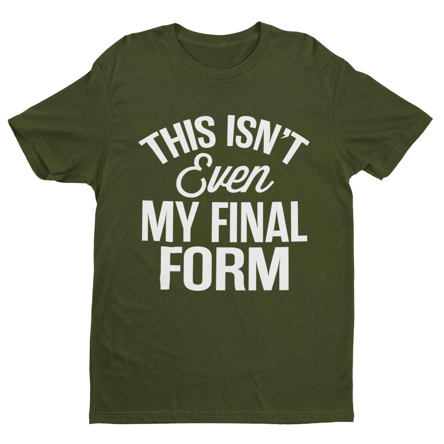 Unisex t-shirt with "This Isn't Even My Final Form" text, anime meme joke gift idea.
