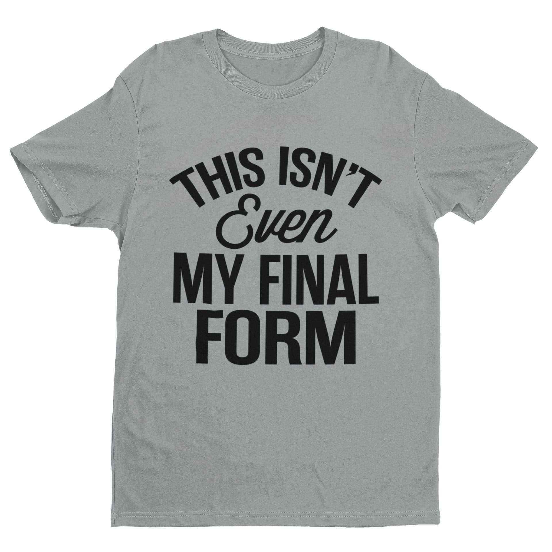 Funny anime meme t-shirt with "This Isn't Even My Final Form" text, perfect unisex gift for anime and manga lovers.