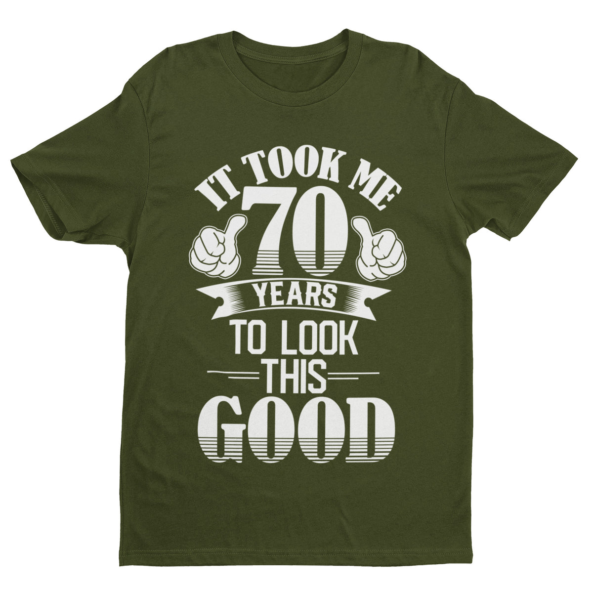 It Took Me 70 Years to Look This Good T-Shirt