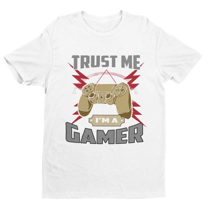 Trust Me I’m a Gamer T-Shirt - Funny Video Game Gift, Sizes Small to 6XL T-Shirt