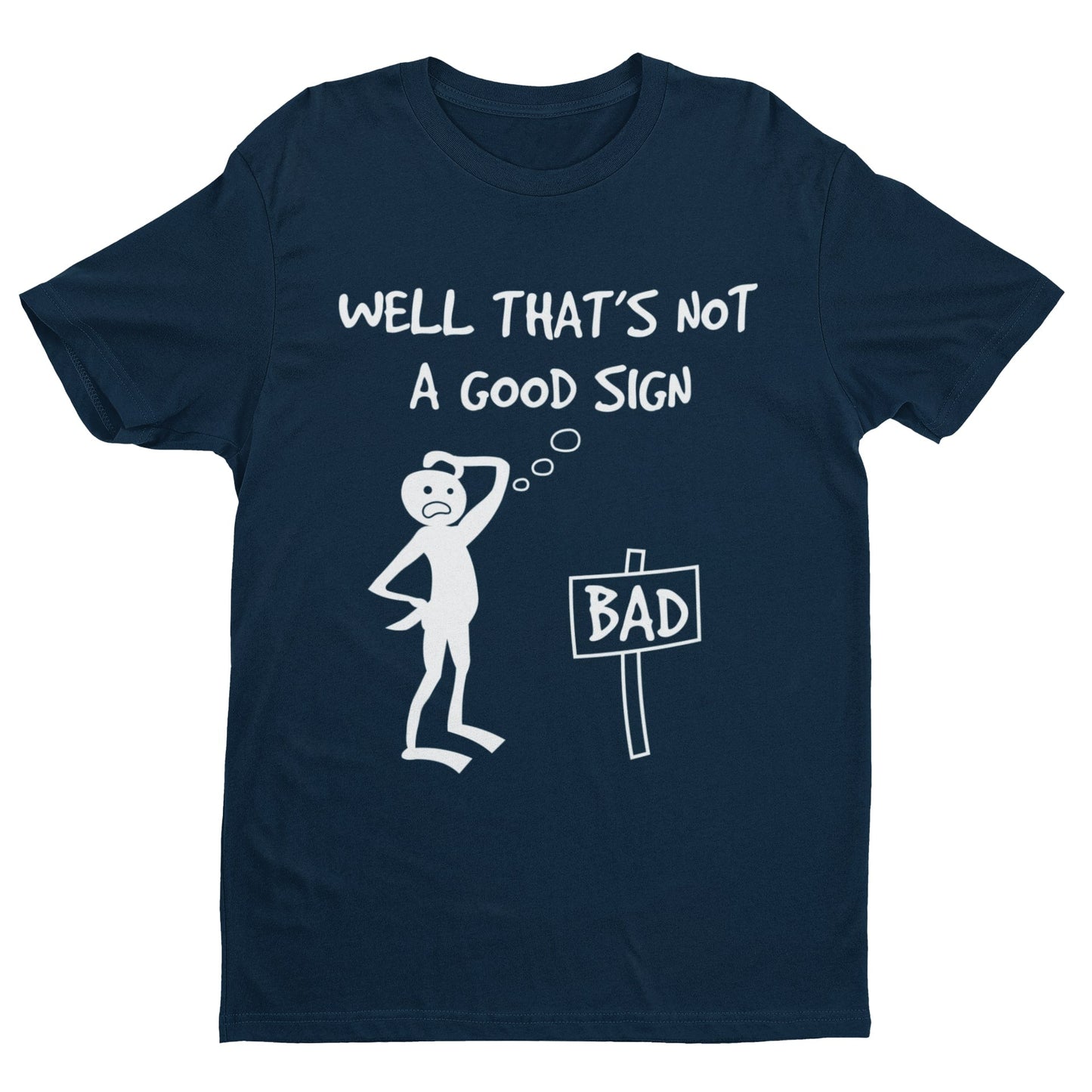 Well This Is Not A Good Sign Funny Meme T-Shirt T-Shirt