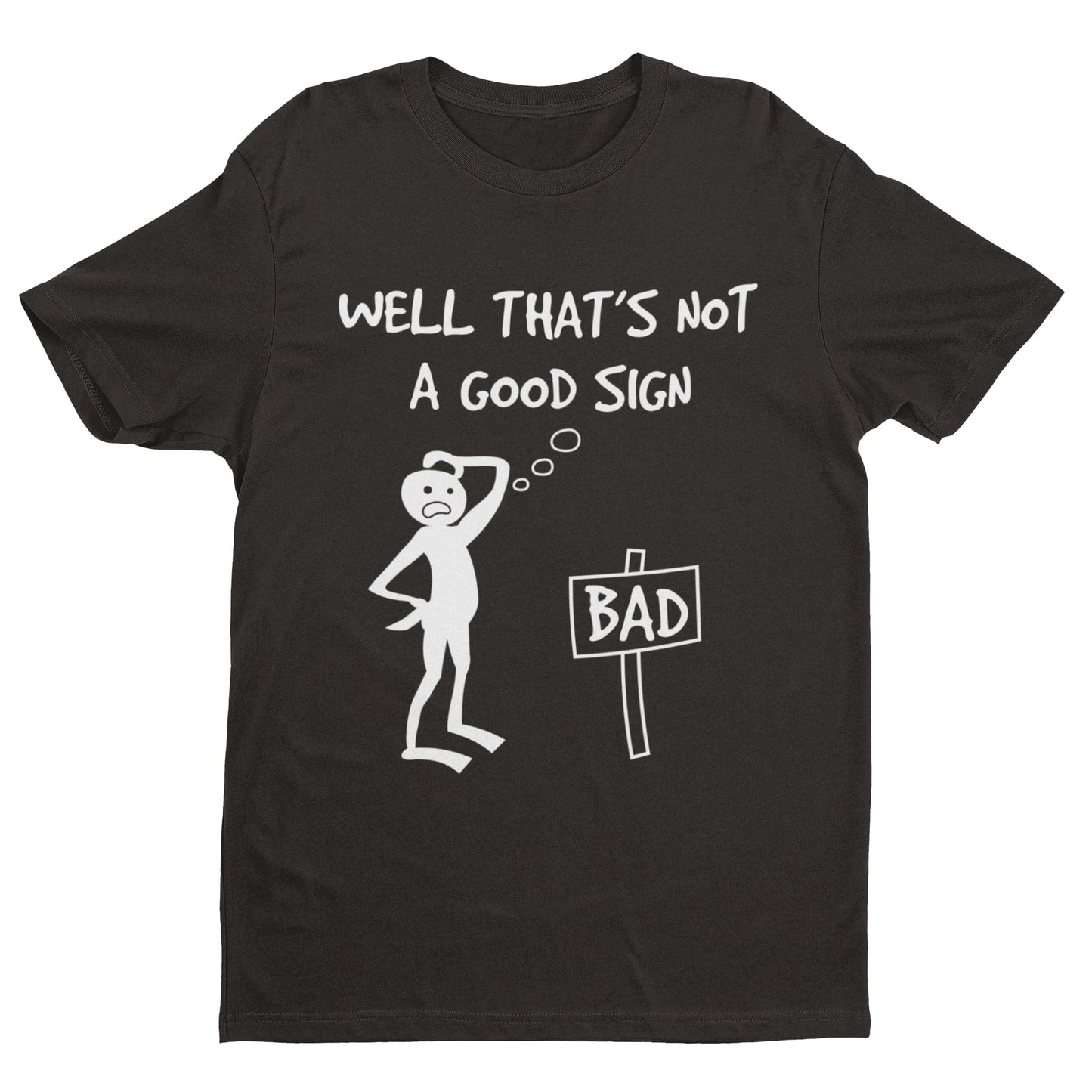 Well This Is Not A Good Sign Funny Meme T-Shirt T-Shirt