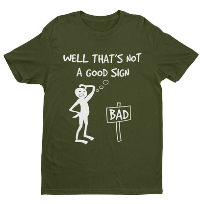 Well This Is Not A Good Sign Funny Meme T-Shirt T-Shirt