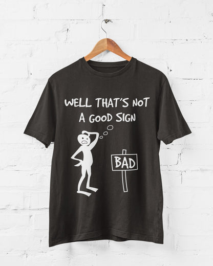 Well This Is Not A Good Sign Funny Meme T-Shirt T-Shirt