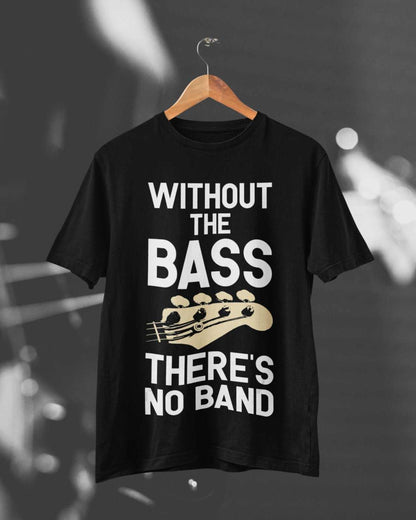 Without The BASS There's No Band Guitar T-Shirt T-Shirt