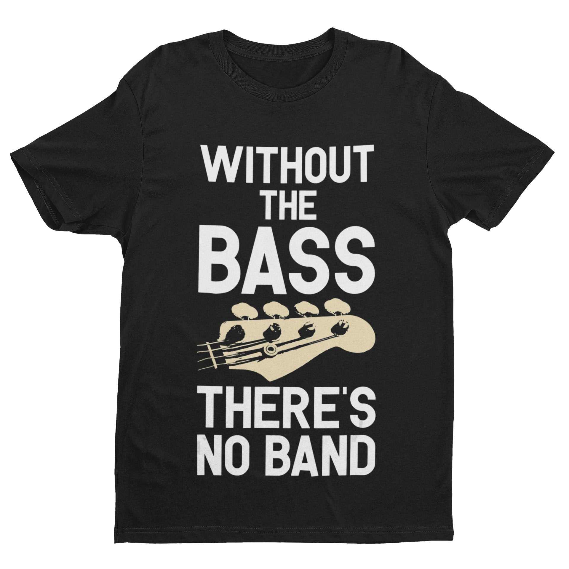 Without The BASS There's No Band Guitar T-Shirt T-Shirt