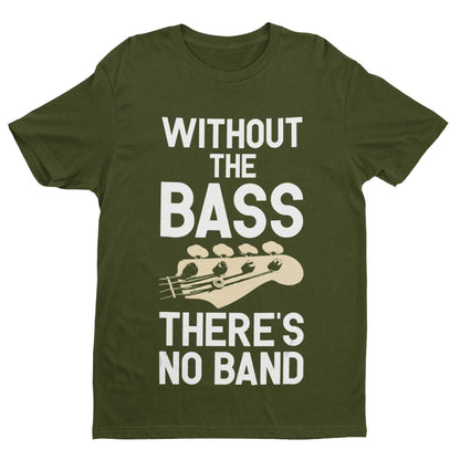 Without The BASS There's No Band Guitar T-Shirt T-Shirt