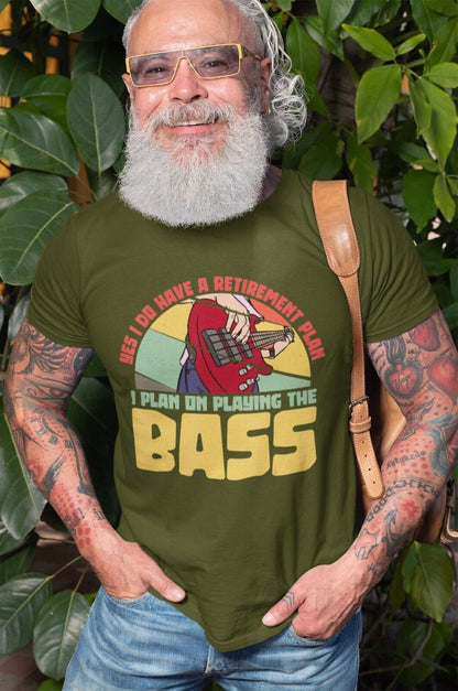 YES I DO HAVE A RETIREMENT PLAN I PLAN ON PLAYING THE BASS Funny Guitar T-Shirt T-Shirt