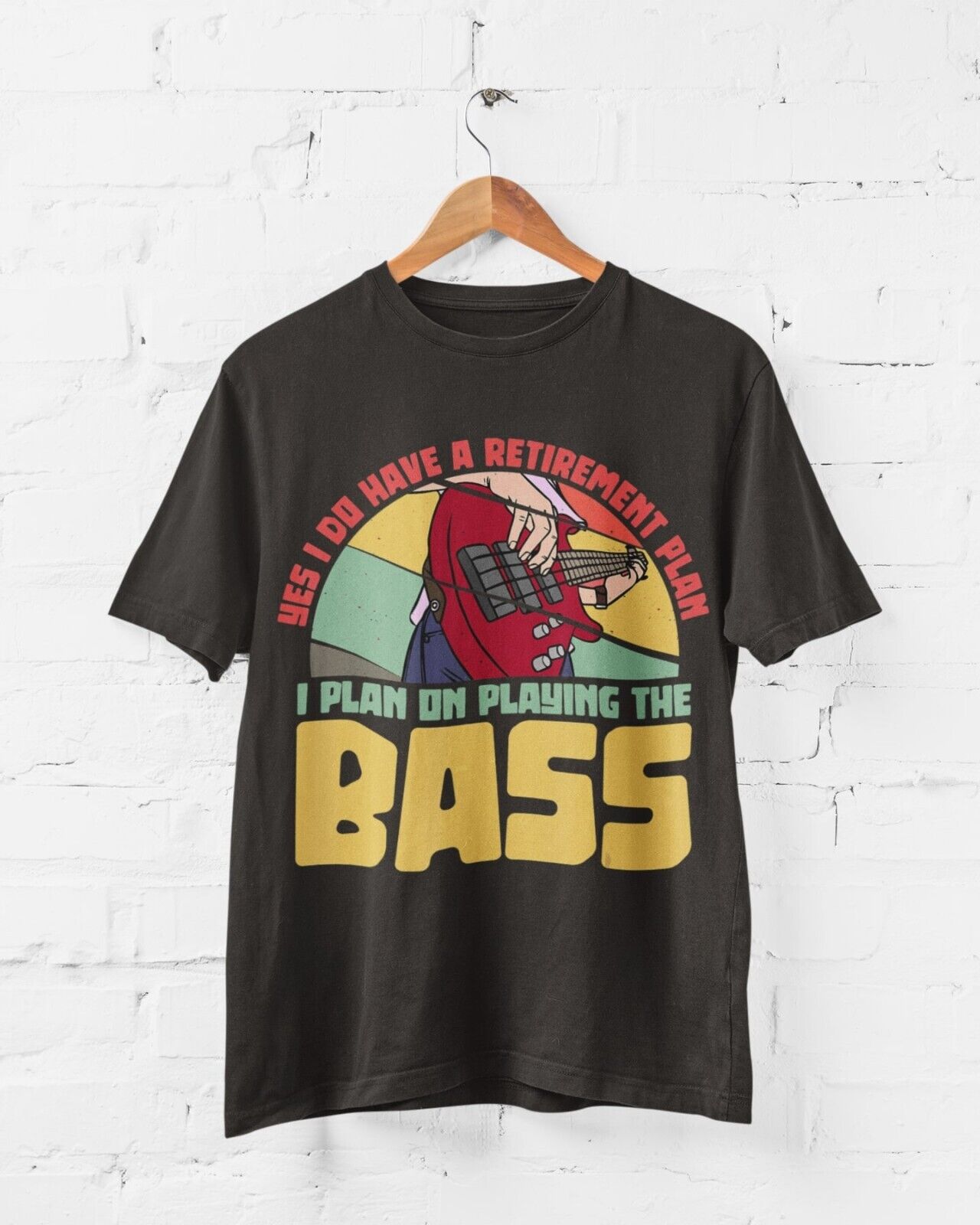 YES I DO HAVE A RETIREMENT PLAN I PLAN ON PLAYING THE BASS Funny Guitar T-Shirt T-Shirt