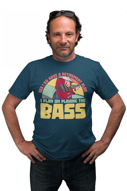 YES I DO HAVE A RETIREMENT PLAN I PLAN ON PLAYING THE BASS Funny Guitar T-Shirt T-Shirt