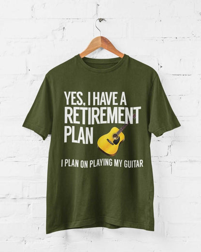 Yes I Have A Retirement Plan I Plan On Playing My Guitar Funny T-Shirt Accoustic T-Shirt