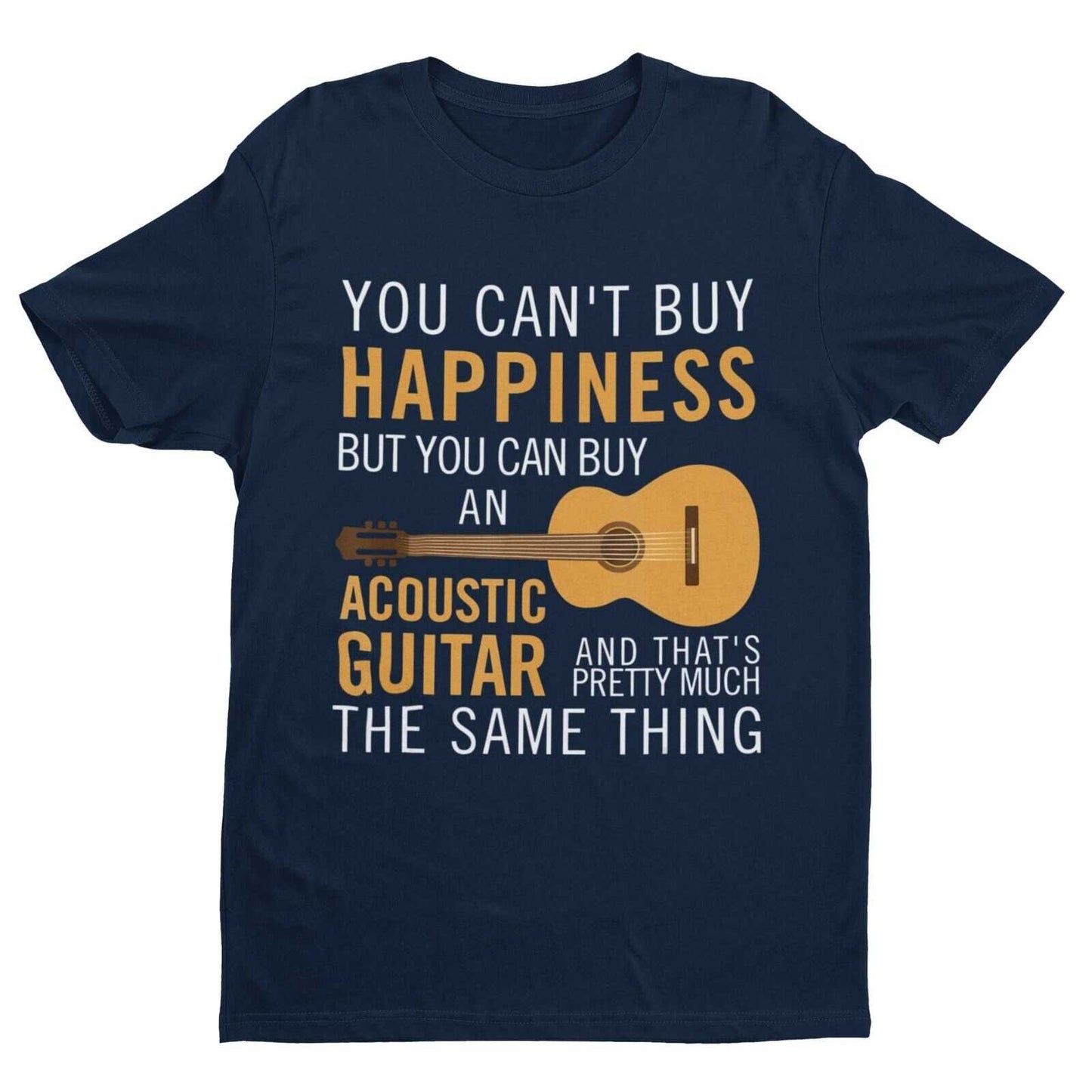 You Can't Buy Happiness But You Can Buy An ACCOUSTIC GUITAR Funny T-Shirt Gift T-Shirt