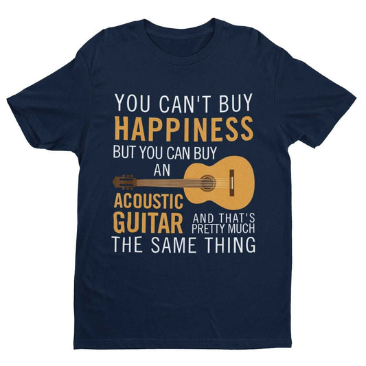 You Can't Buy Happiness But You Can Buy An ACCOUSTIC GUITAR Funny T-Shirt Gift T-Shirt