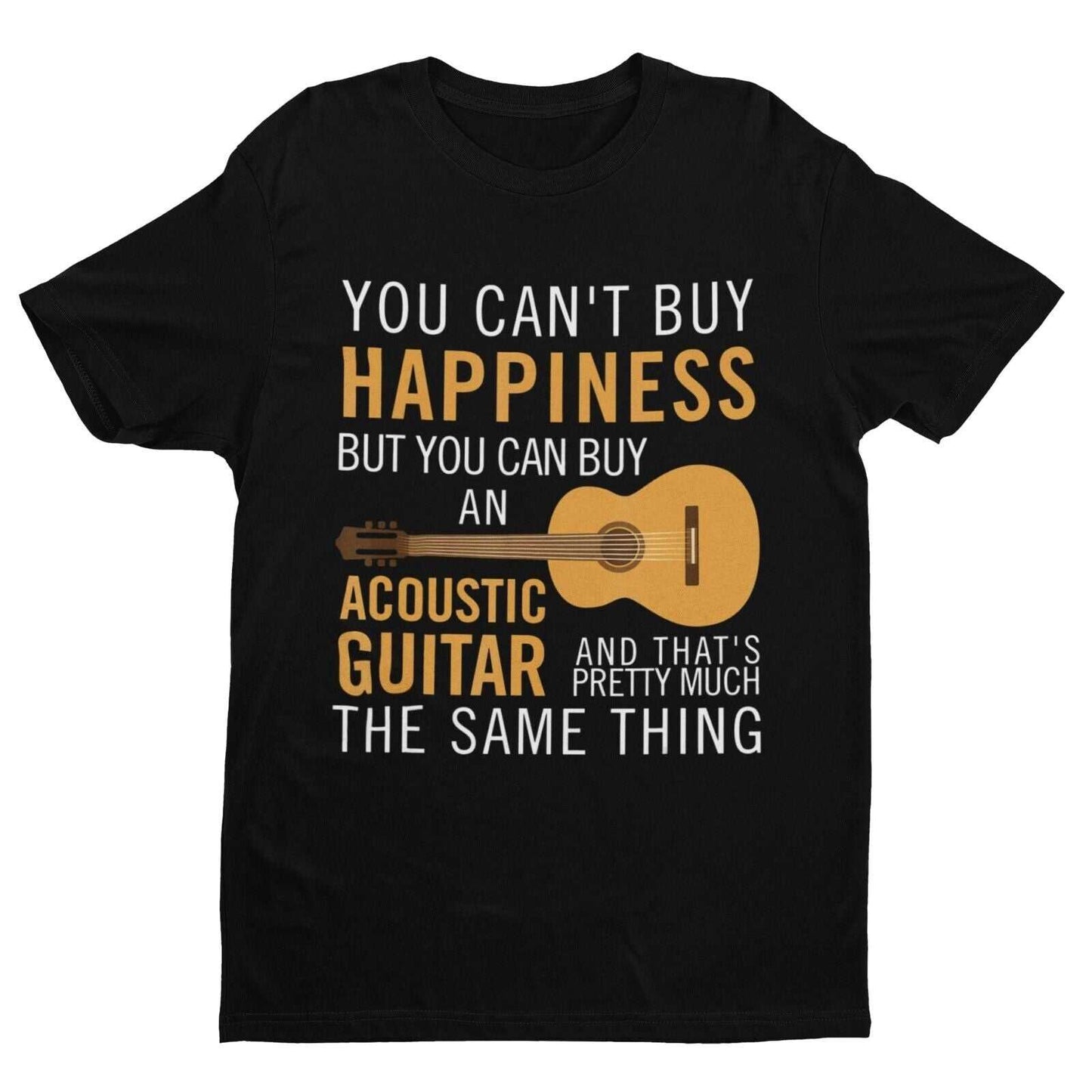 You Can't Buy Happiness But You Can Buy An ACCOUSTIC GUITAR Funny T-Shirt Gift T-Shirt
