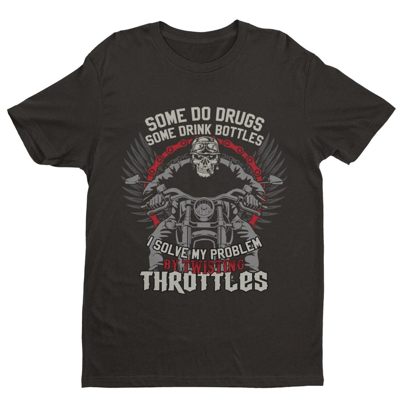 Biker T Shirt Some Do Drugs Some Drink Bottles I do TWISTING THROTTLES Recovery - Galaxy Tees