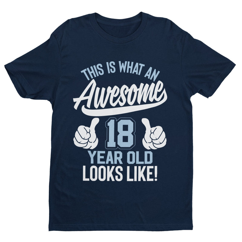 Funny 18th Birthday T Shirt This Is What An Awesome 18 Year Old Looks Like Gift - Galaxy Tees