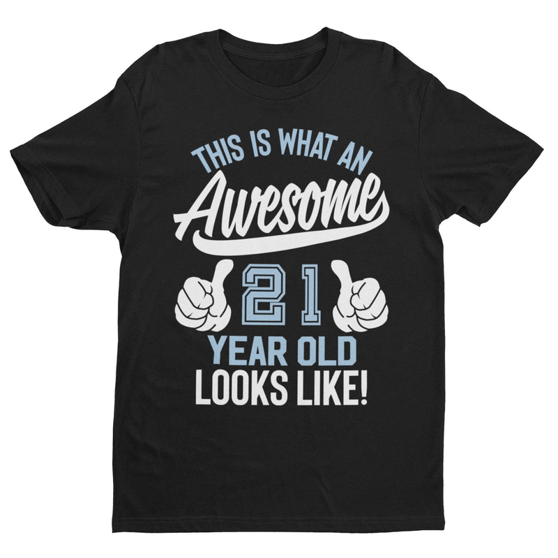 Funny 21st Birthday T Shirt This Is What An Awesome 21 Year Old Looks Like Gift - Galaxy Tees