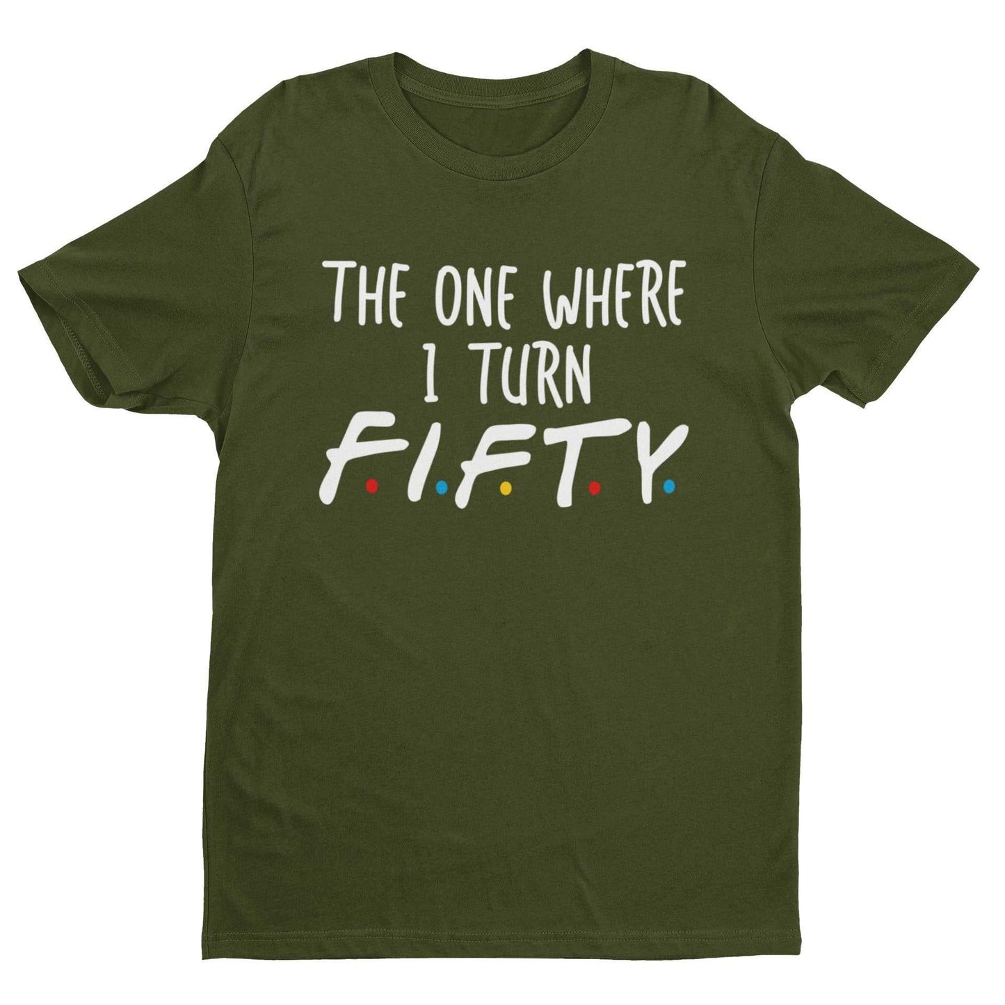 Turn Fifty Friends FontFunny 50th Birthday T Shirt The One Where I Turn Fifty Friends Font