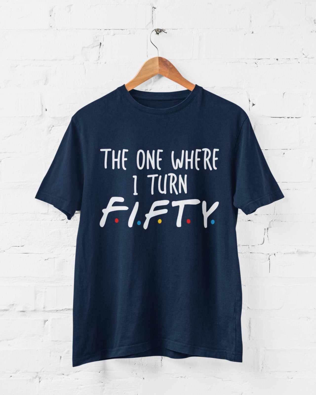 Turn Fifty Friends FontFunny 50th Birthday T Shirt The One Where I Turn Fifty Friends Font