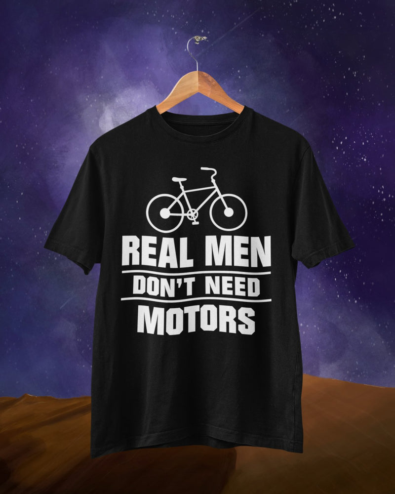 Funny Cycling T Shirt Real Men Don't Need Motors Cyclist Pedal Power Gift Idea - Galaxy Tees