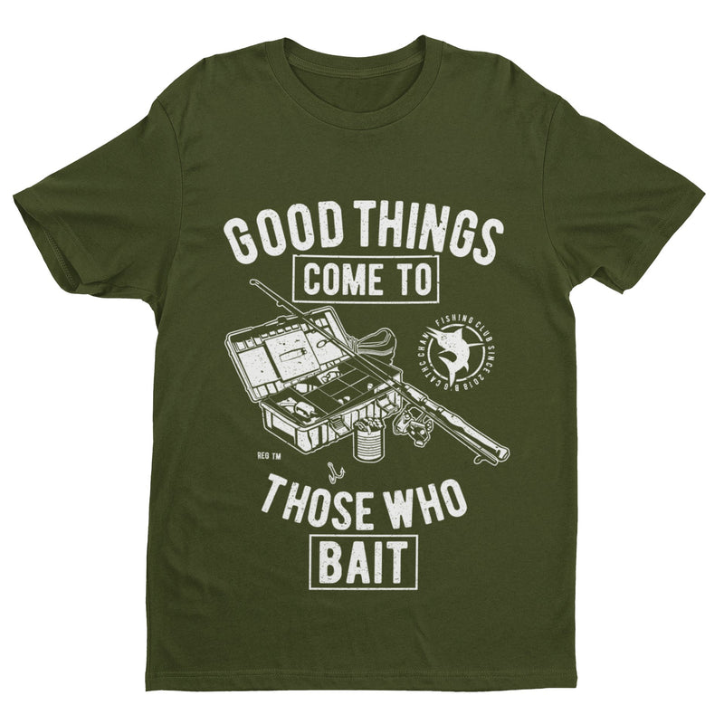 Funny Fishing T Shirt Good Things Come To Those Who Bait Fisherman Gift Idea - Galaxy Tees