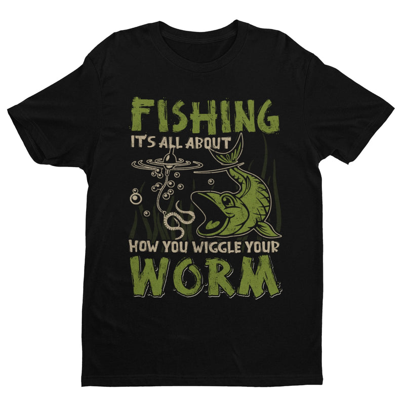 Funny Fishing T Shirt It's All About How You Wiggle Your Worm Rude Naughty Gift - Galaxy Tees