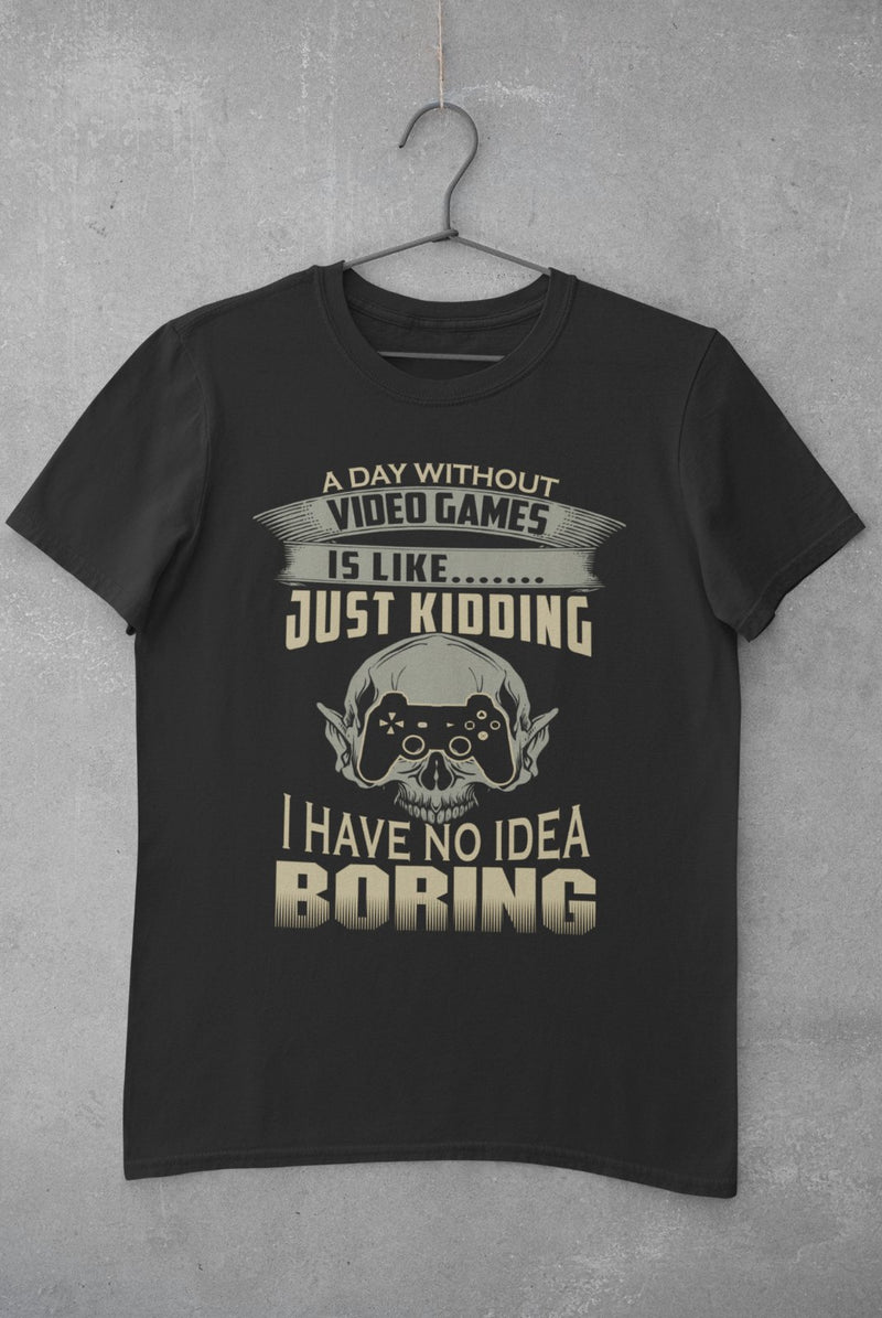 Funny Gamer T Shirt A DAY WITHOUT VIDEO GAMES IS LIKE JUST KIDDING Gift Idea - Galaxy Tees