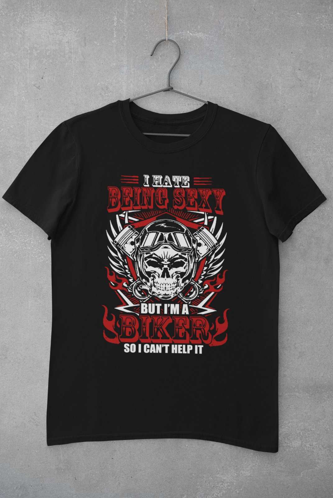 FunnyFunny T Shirt I Hate Being Sexy But I'm A Biker So I Can't Help It Mot