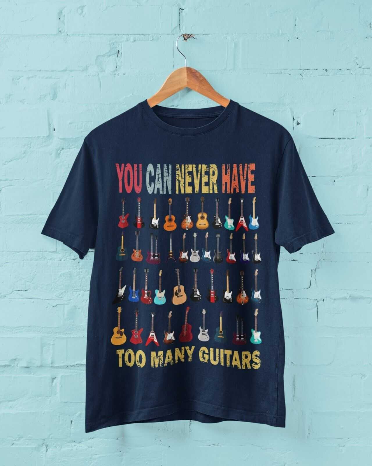 Shirt Guitarist Gift Idea Musician LotsFunny You Can Never Have Too Many Guitars T Shirt Guitarist Gift Idea 