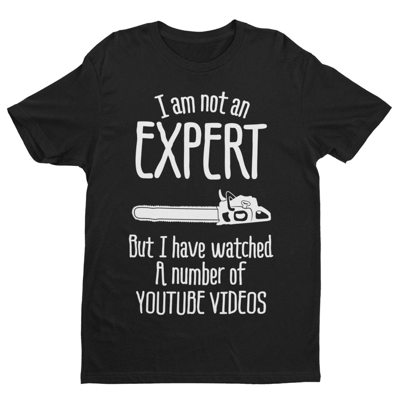 I Am Not An Expert But I Have Watched A Number of Youtube Videos Funny T Shirt - Galaxy Tees