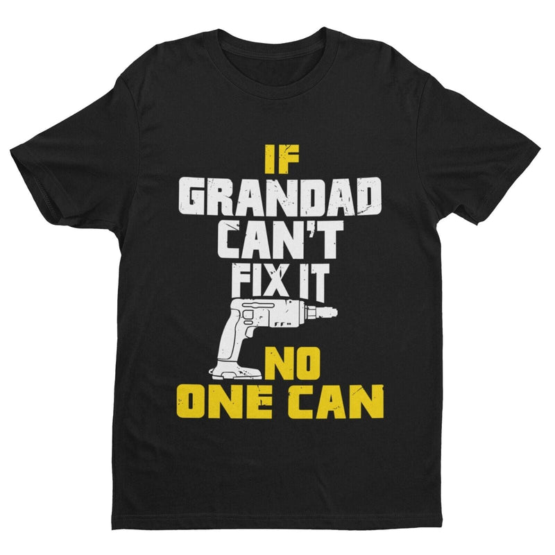 If GRANDAD Cant Fix It No One Can Funny T Shirt Fathers Day gift idea DIY Joke - Galaxy Tees