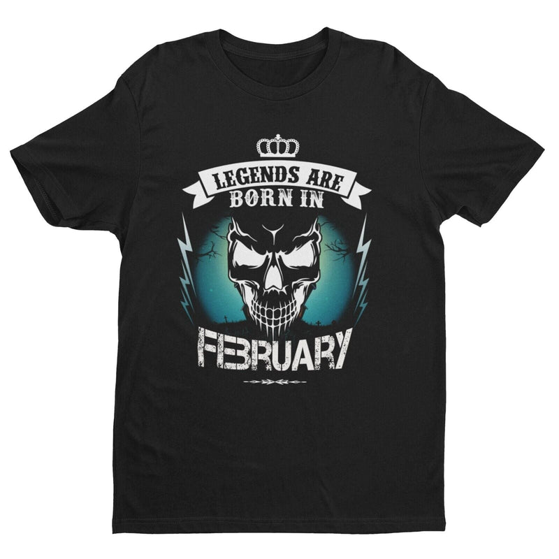 LEGENDS ARE BORN IN FEBRUARY Funny Birthday T Shirt Gift Skull Novelty up to 6XL - Galaxy Tees