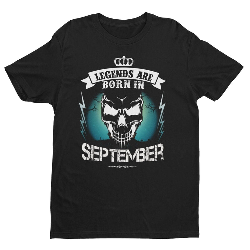 LEGENDS ARE BORN IN SEPTEMBER Funny Birthday T Shirt Gift Skull Novelty S - 6XL - Galaxy Tees