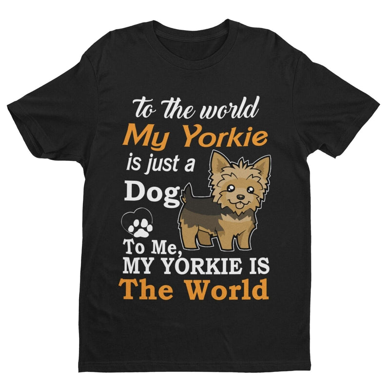 MY YORKIE IS MY WORLD Dog Lovers T Shirt Yorkshire Terrier Gift Idea Funny Cute - Galaxy Tees