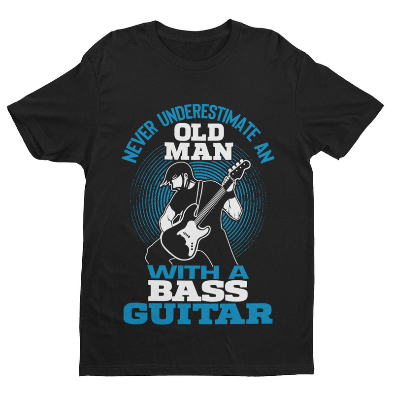 Never Underestimate An Old Man With A Bass Guitar Funny T Shirt Dad Grandad Gift - Galaxy Tees