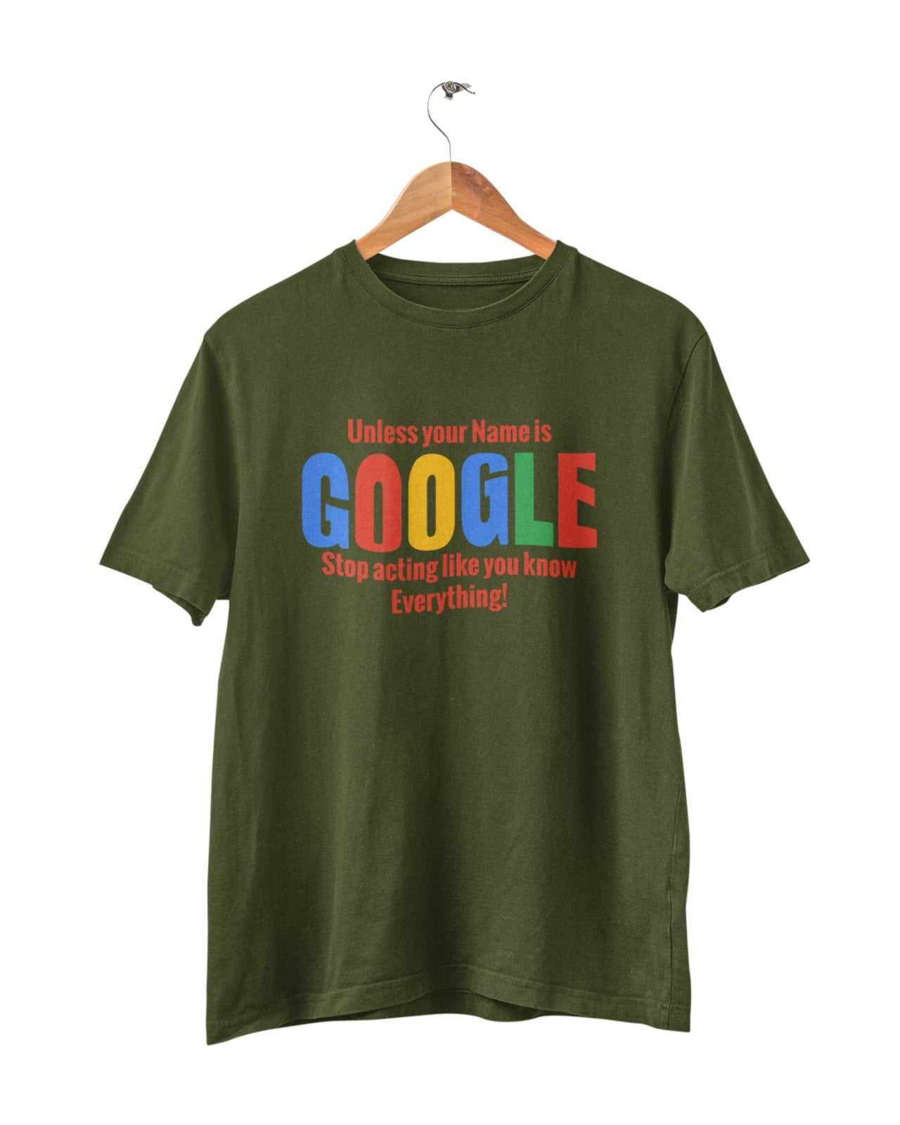 Google Stop ActingSarcastic T Shirt Unless Your Name Google Stop Acting Like You Know Ev