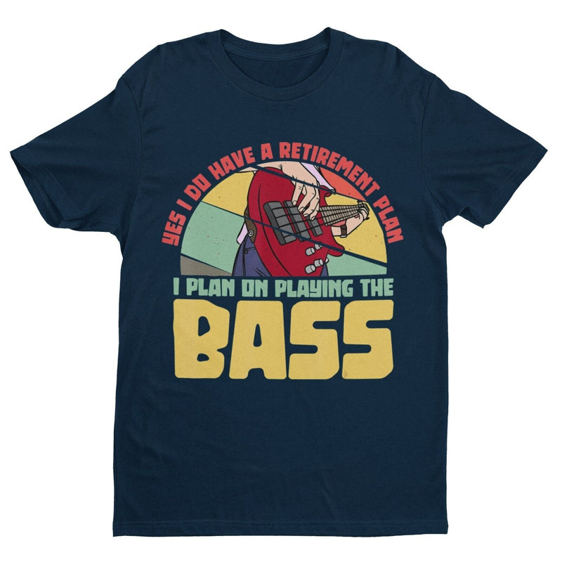 YES I DO HAVE A RETIREMENT PLAN I PLAN ON PLAYING THE BASS Funny Guitar T Shirt - Galaxy Tees